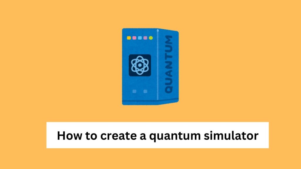 How to create a quantum simulator