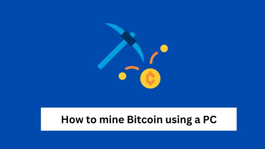 How to mine Bitcoin using a PC