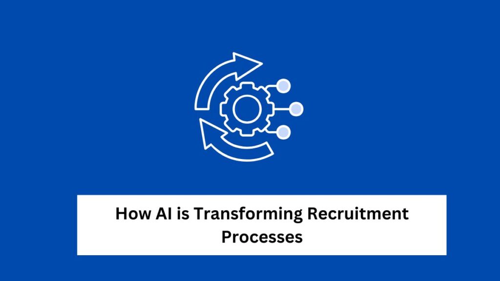 How AI is Transforming Recruitment Processes